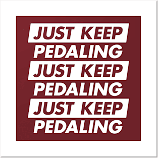 Keep Pedaling Posters and Art